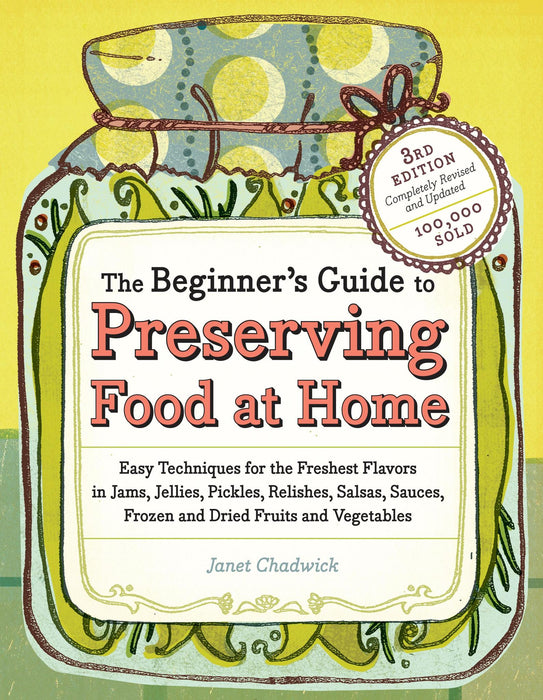 The Beginner's Guide to Preserving Food at Home - 2nd Edition