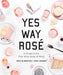 Yes Way Rosé A Guide to the Pink Wine State of Mind Book Image